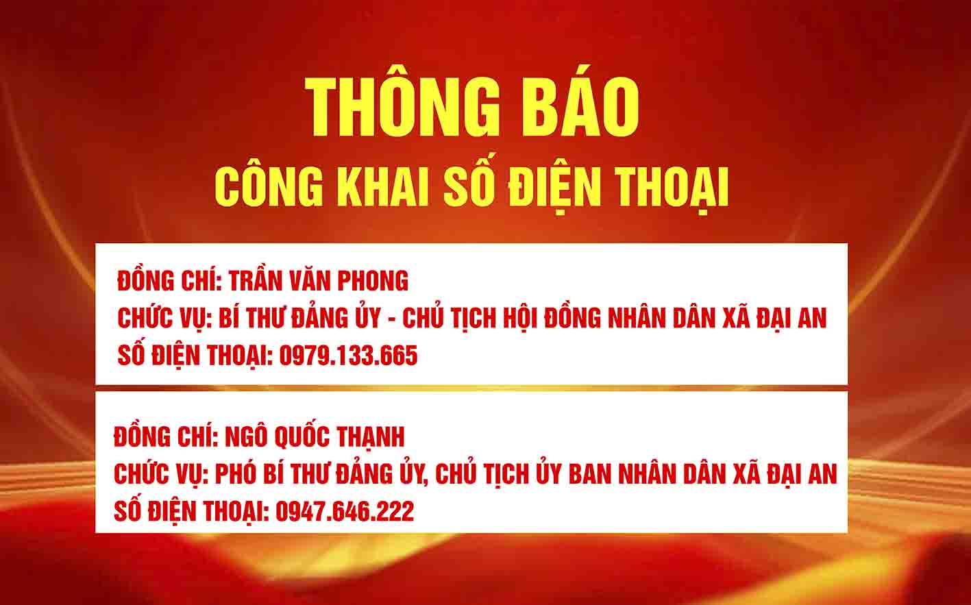 THÔNG BÁO CÔNG KHAI SỐ ĐIỆN THOẠI CỦA BÍ THƯ ĐẢNG ỦY VÀ CHỦ TỊCH UBND XÃ ĐẠI AN